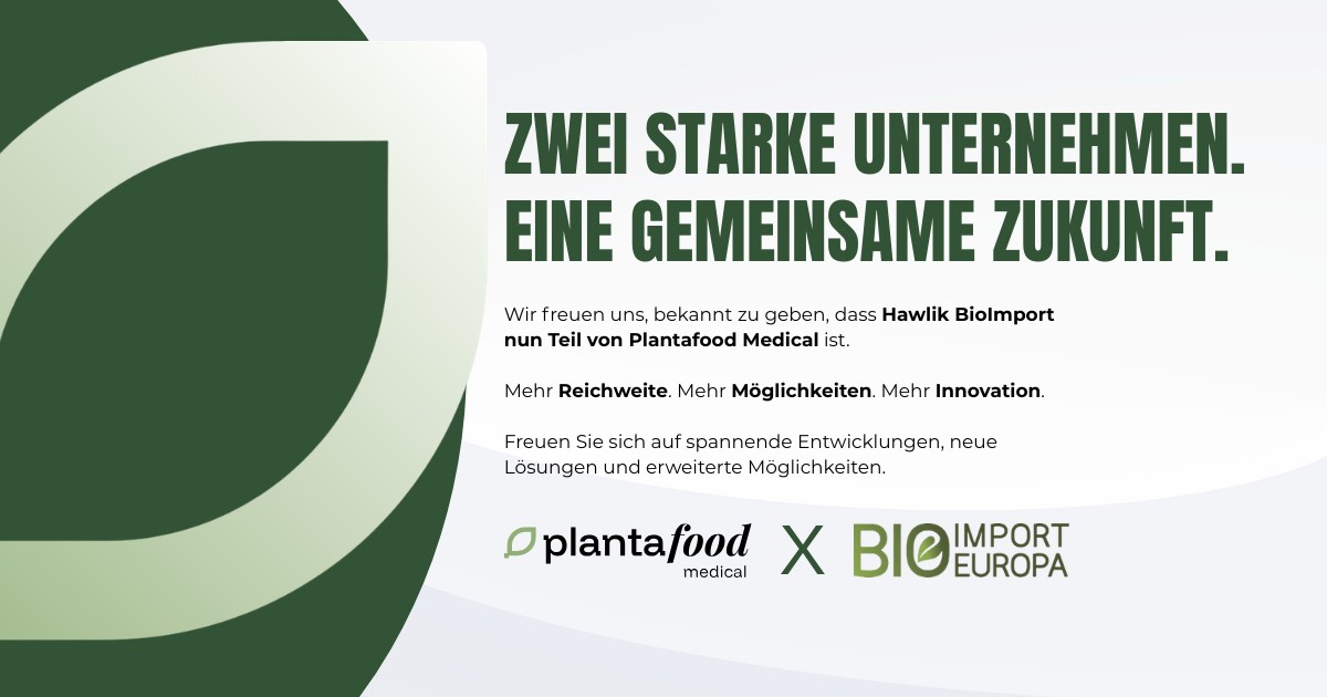 Plantafood Medical und Bioimport Europa – Zwei starke Unternehmen. Eine gemeinsame Zukunft.